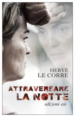 Cover: Attraversare la notte - Hervé Le Corre