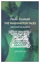 Cover: The Washington Tales. I racconti di Vasìnto - Paolo Teobaldi