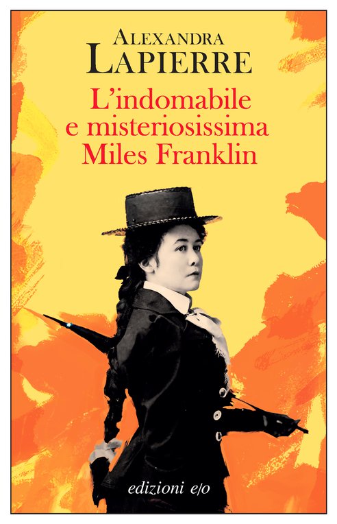 Cover: L'indomabile e misteriosissima Miles Franklin - Alexandra Lapierre