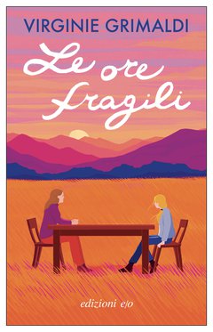 Cover: Le ore fragili - Virginie Grimaldi