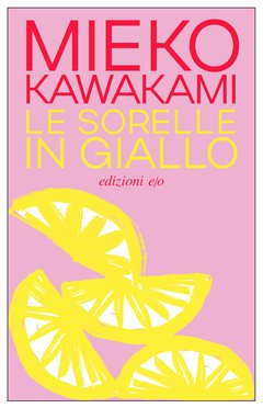 Cover: Le sorelle in giallo - Mieko Kawakami