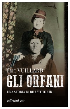 Cover: Gli orfani. Una storia di Billy the Kid - Éric Vuillard