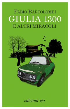 Cover: Giulia 1300 e altri miracoli - Fabio Bartolomei