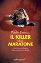 Cover: Il killer delle maratone - Paolo Foschi